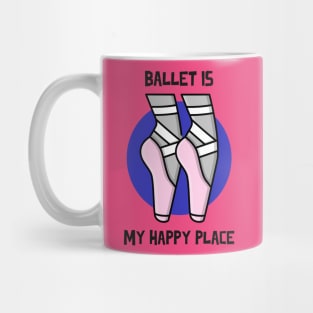 BALLET IS MY HAPPY PLACE with Cartoon Shoes Mug